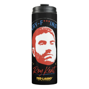 Bouteilles Isothermes Ted Lasso   Roy Kent He's Every — Where