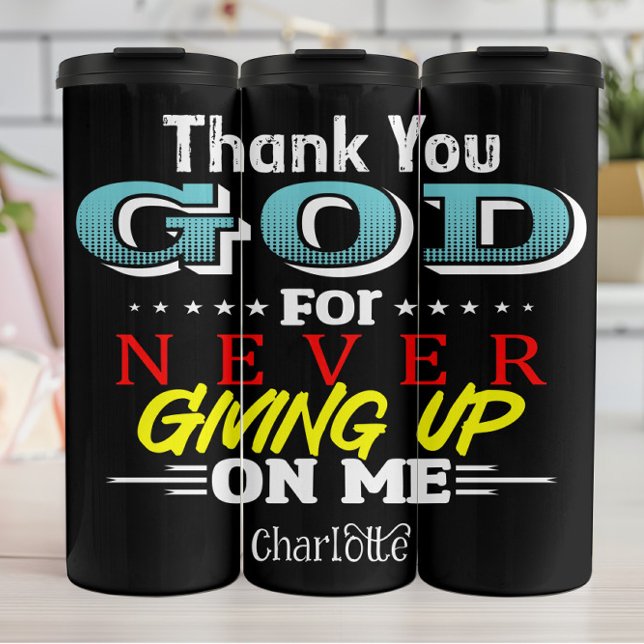 Bouteilles Isothermes Thank You God For Never Giving Up On Me (Créateur téléchargé)
