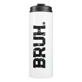 Bouteilles Isothermes Tumbler for all Your Bruhs