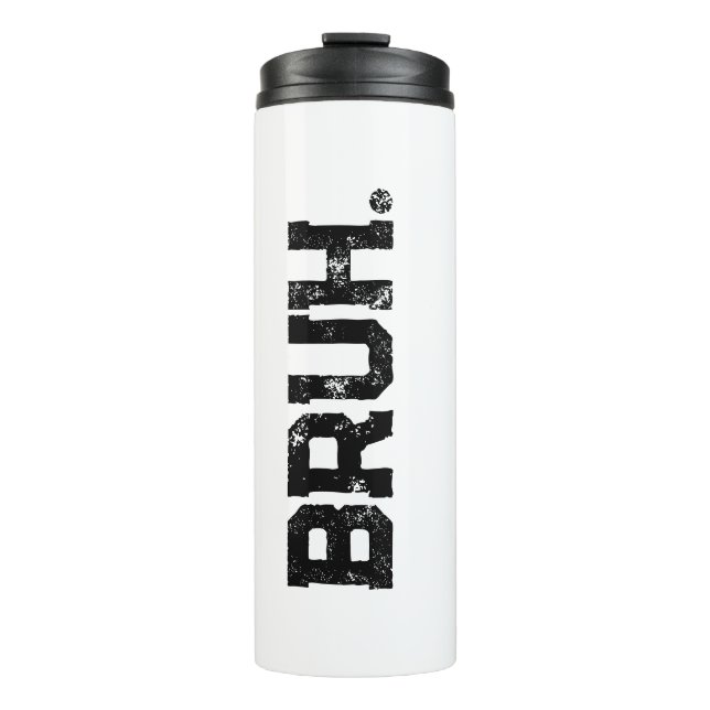Bouteilles Isothermes Tumbler for all Your Bruhs (Devant)