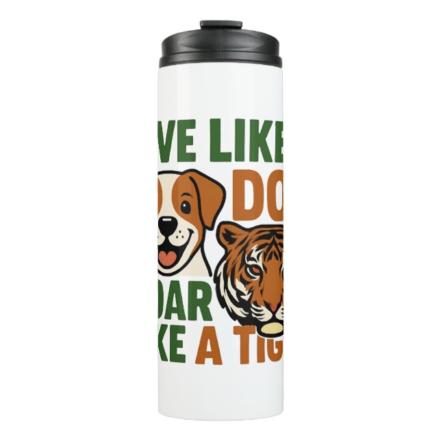 Bouteilles Isothermes Vivre comme un chien rugir comme un tigre (Devant)