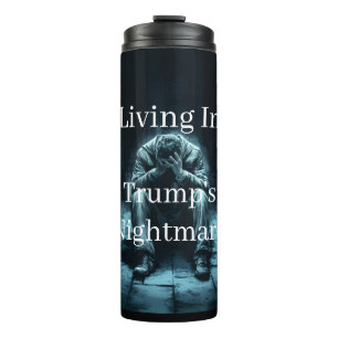 Bouteilles Isothermes Vivre dans le cauchemar de Trump Thermal Tumbler
