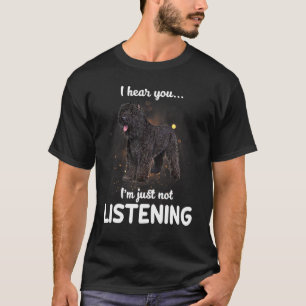 Bouvier Des Flandres Hund ich höre, dass du nicht  T-Shirt