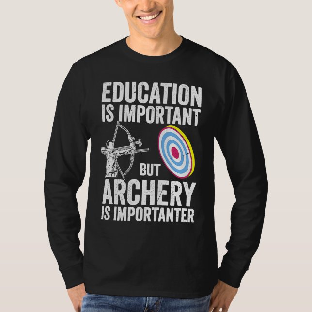 Bow Hunting Archery Is Importanter  Bowhunter T-Shirt (Vorderseite)