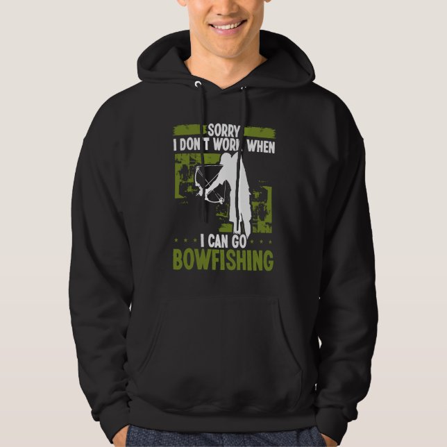 Bowfisher Sorry I dont work when I can go Bowfishi Hoodie (Vorderseite)