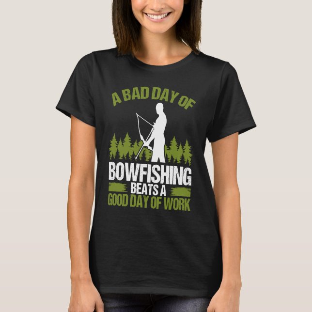 Bowfishing Bad Day of Bowfisher Bowhunter Fisherma T-Shirt (Vorderseite)