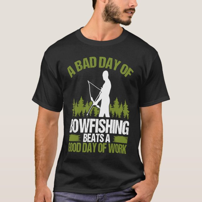 Bowfishing Bad Day of Bowfisher Bowhunter Fisherma T-Shirt (Vorderseite)