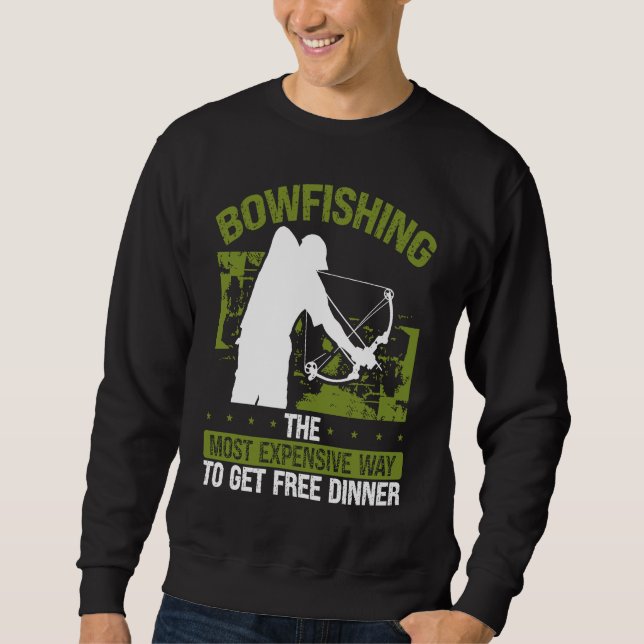 Bowfishing Free Dinner Bowhunter Fisherman Bowfish Sweatshirt (Vorderseite)
