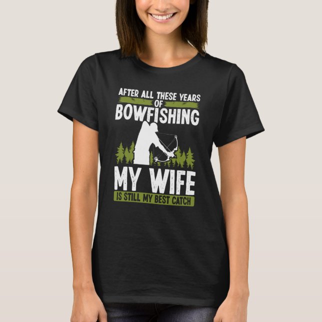 Bowfishing Marriage Wife best Catch Bowfisher Hunt T-Shirt (Vorderseite)