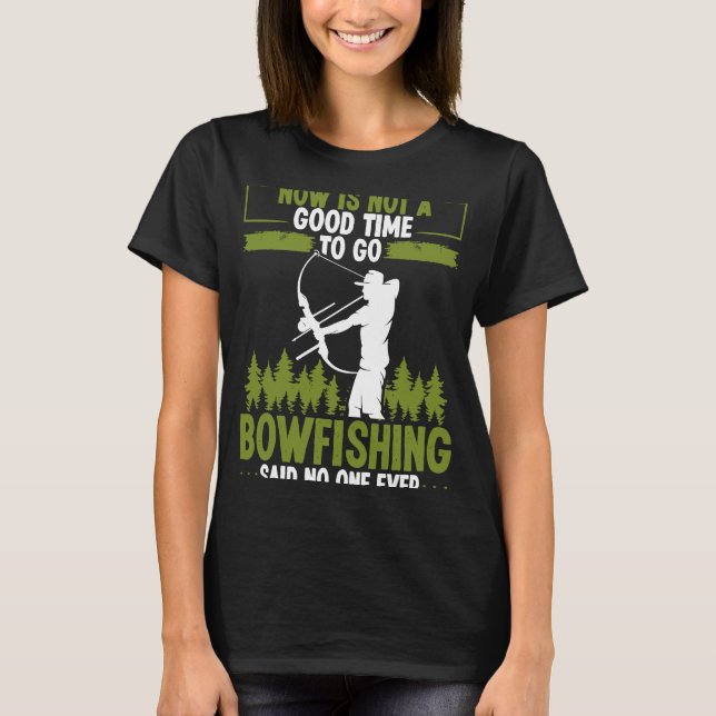 Bowfishing Said no One Ever Bowhunter Bowfisher Fi T-Shirt (Vorderseite)