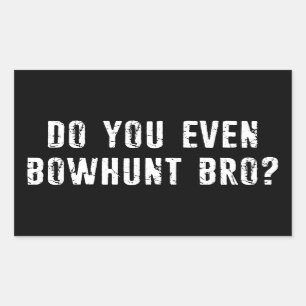 Bowhunt du sogar Bro? Rechteckiger Aufkleber