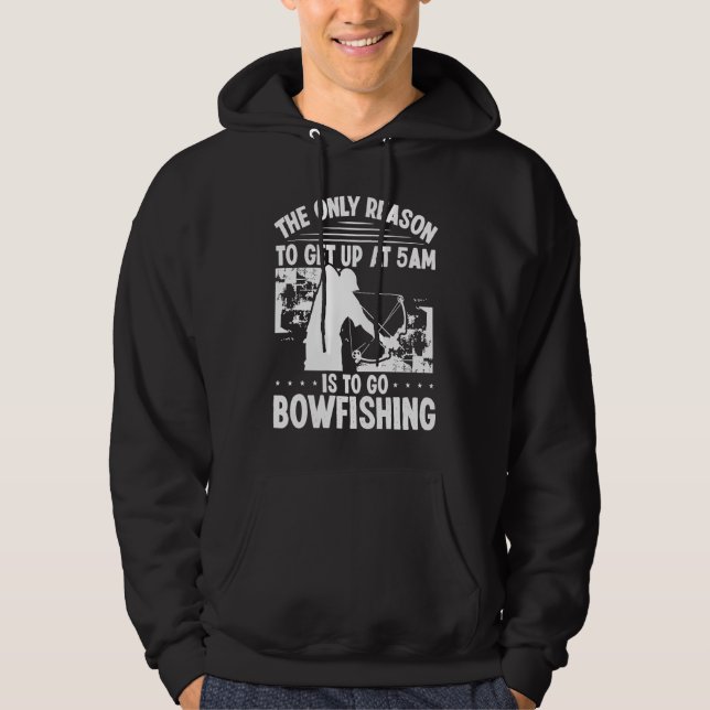 Bowhunter Get up early Bowfishing Bowfisher Archer Hoodie (Vorderseite)