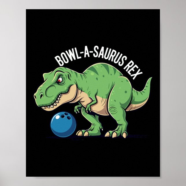 Bowl-a-saurus Rex Lustiger Dinosaurier Bowling Hum Poster (Vorne)