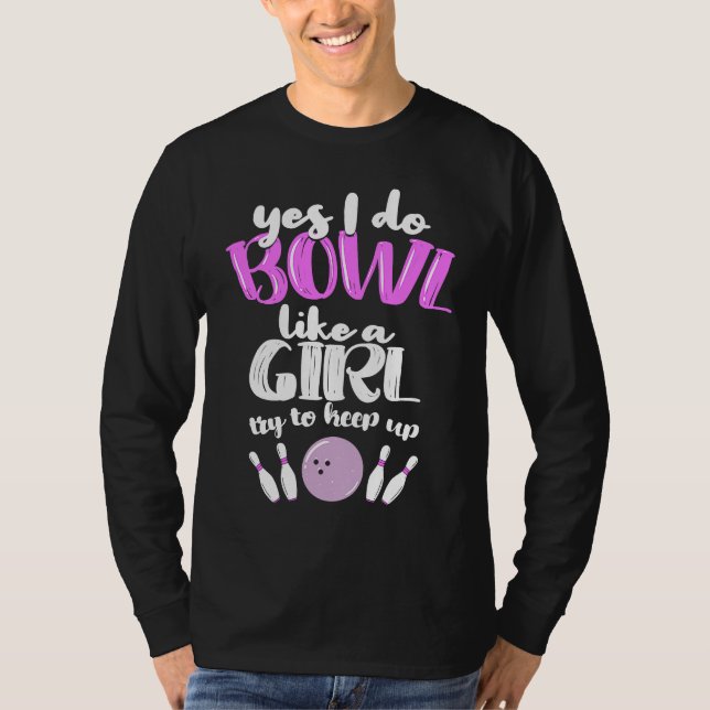 Bowl Like A Girl  I Bowling Pin T-Shirt (Vorderseite)