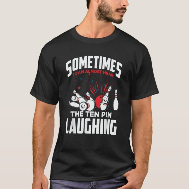 Bowler & Bowling Hear The Ten Pin Laughing T-Shirt (Vorderseite)