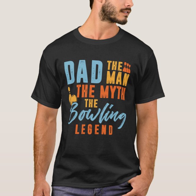 Bowler Dad Man The Myth The Bowling Legend T-Shirt (Vorderseite)