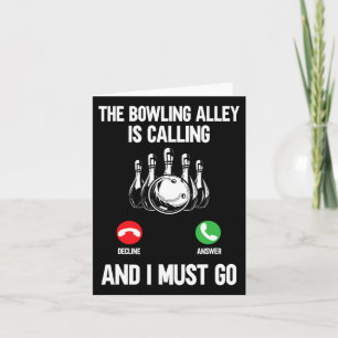 Bowler Funny der Bowling Alley ruft und ich Mu Karte