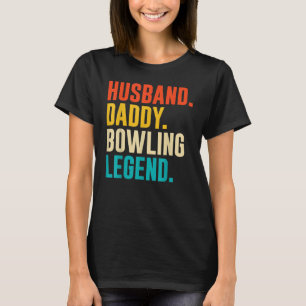 Bowler Husband Daddy Bowling Legend Vatertag T-Shirt