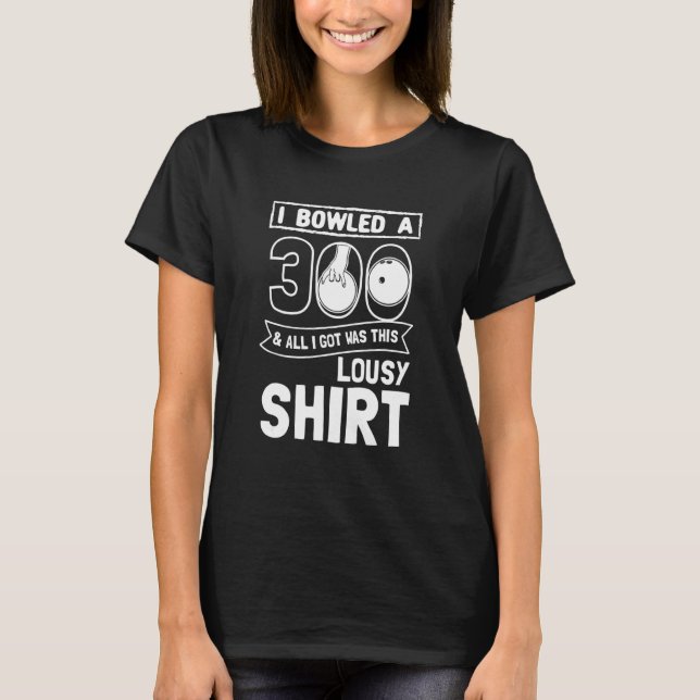 Bowler I Bowled 300 Bowling T-Shirt (Vorderseite)