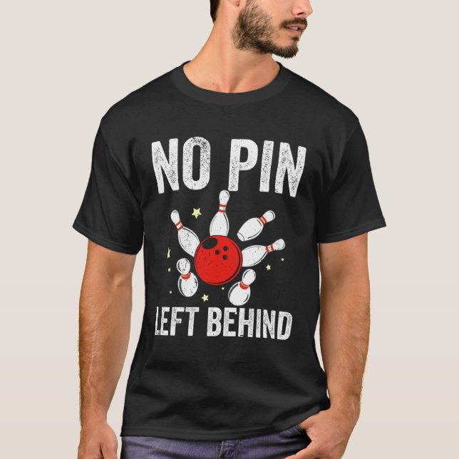Bowlers No Pin Left Behind Bowling T-Shirt (Vorderseite)