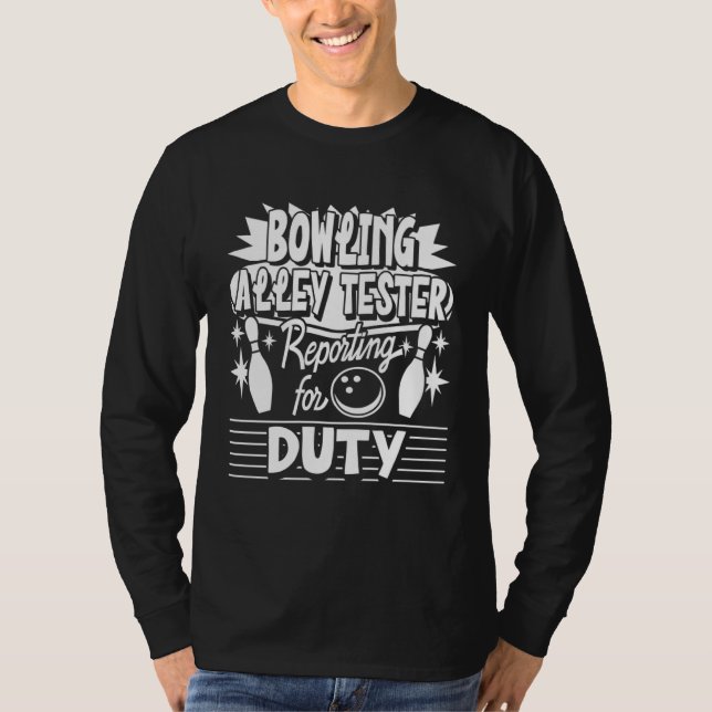 Bowling Alley Tester Reporting For Duty Bowling Pl T-Shirt (Vorderseite)