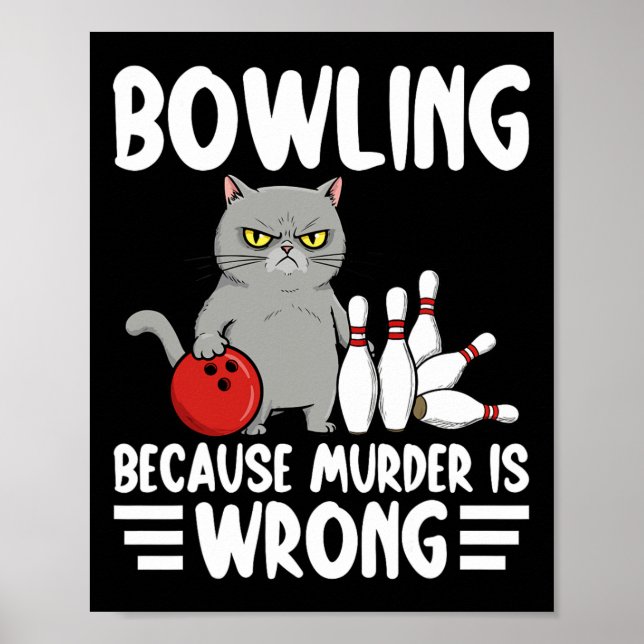 Bowling Because Murder Is Wrong Funny Cat 1  Poster (Vorne)