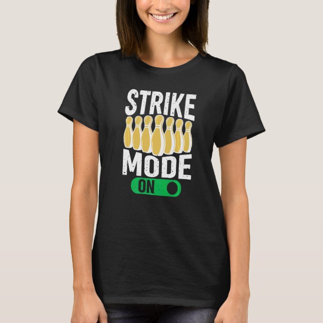 Bowling Bowler Team Bowling Strike Mode On T-Shirt (Vorderseite)