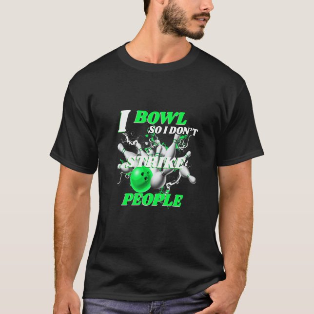 Bowling Bowlers Putt I Bowl, also streike ich nich T-Shirt (Vorderseite)