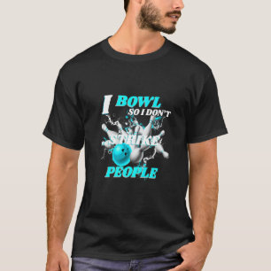 Bowling Bowlers Putt I Bowl, also streike ich nich T-Shirt