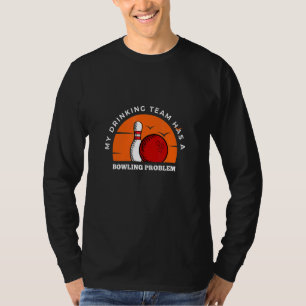 Bowling-Buttone Mein Trinkteam hat ein Bowling-Pro T-Shirt