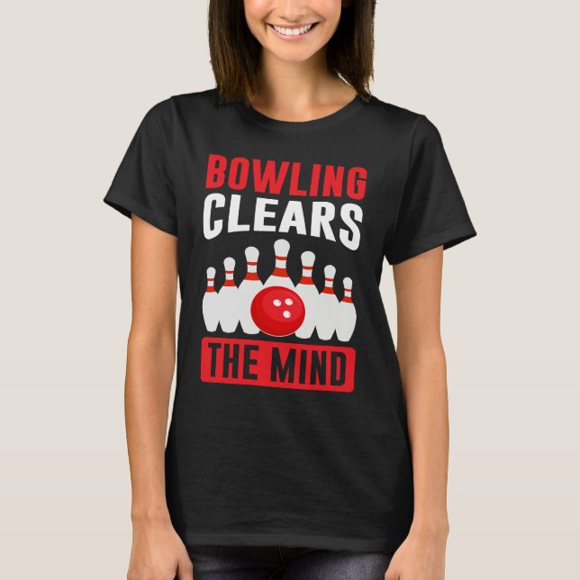 Bowling Clears The Mind I Bowler I Bowling T-Shirt (Vorderseite)