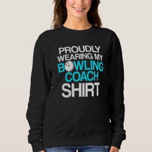 Bowling Coach Player Team Instructor 22 Sweatshirt