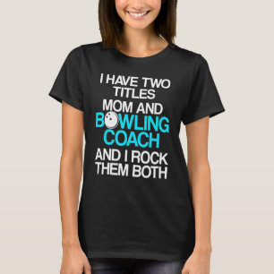 Bowling Coach Player Team Instructor 28 T-Shirt