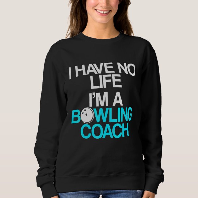 Bowling Coach Player Team Instructor 9 Sweatshirt (Vorderseite)