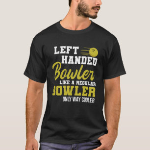 Bowling  Handed Bowler Funny Leftie Strikes T-Shirt