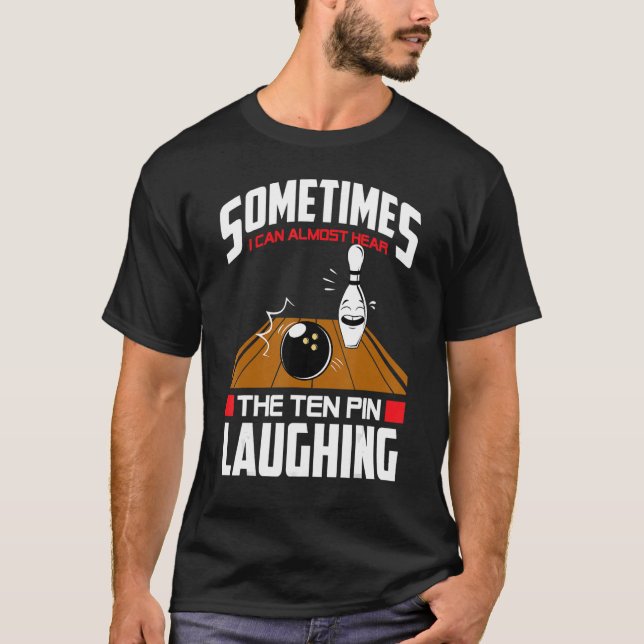Bowling  Hear The Ten Pin Laughing Bowler T-Shirt (Vorderseite)