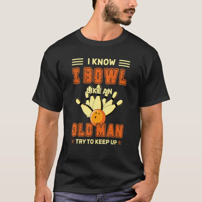 Bowling ich weiß, ich bowl wie ein alter Mann vers T-Shirt (Vorderseite)