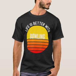 Bowling ist besser mit Bowling T-Shirt