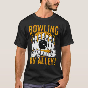 Bowling ist gleich oben in meinem Alley - Bowler B T-Shirt
