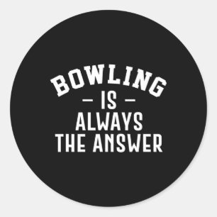 Bowling ist immer die Antwort Runder Aufkleber