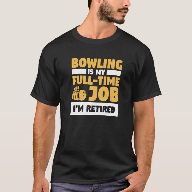 Bowling ist mein Vollzeitjob Ich bin ein müder Bow T-Shirt (Vorderseite)