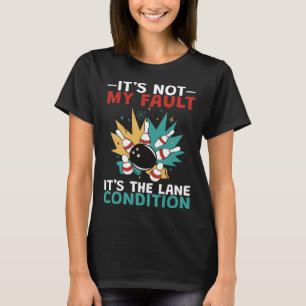 Bowling ist nicht mein Fehler T-Shirt