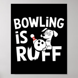 Bowling ist Ruff - Witziger Hund und Bowling Spaß Poster