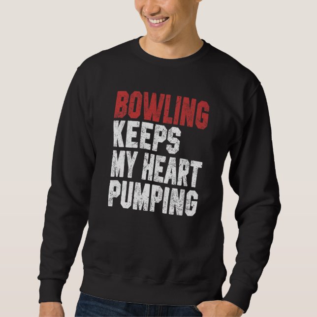 Bowling Keeps My Heart Pumping Bowler Dad Bowling  Sweatshirt (Vorderseite)