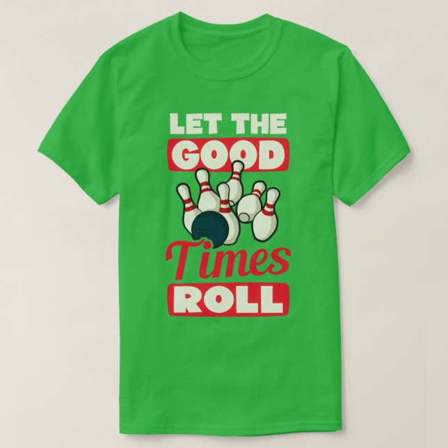 Bowling Ließ die Rolle der guten Zeiten T-Shirt (Design vorne)