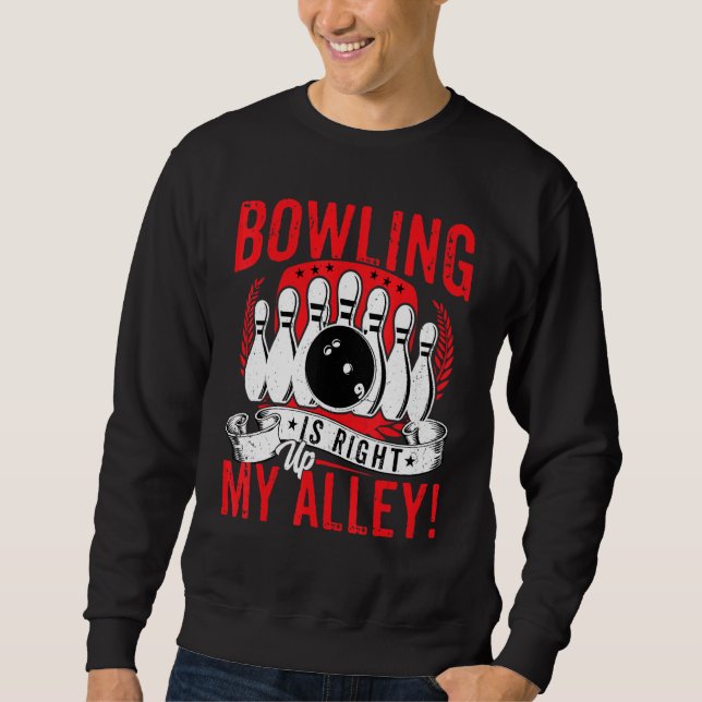 Bowling Lover Bowler - Bowling Is Right Up My Alle Sweatshirt (Vorderseite)