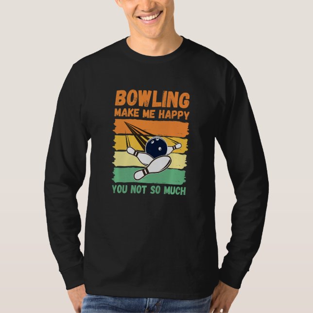 Bowling Make Me Happy You Not So Much   T-Shirt (Vorderseite)