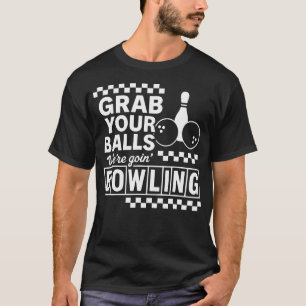 Bowling Nacht Lustige Party Strike L Schnapp Dir D T-Shirt