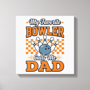 Bowling Papa Shirt Mein Lieblingsbowler nennt mich Leinwanddruck