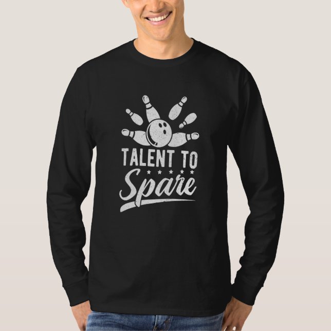 Bowling Player Bowler Talent, Bowling zu verschone T-Shirt (Vorderseite)